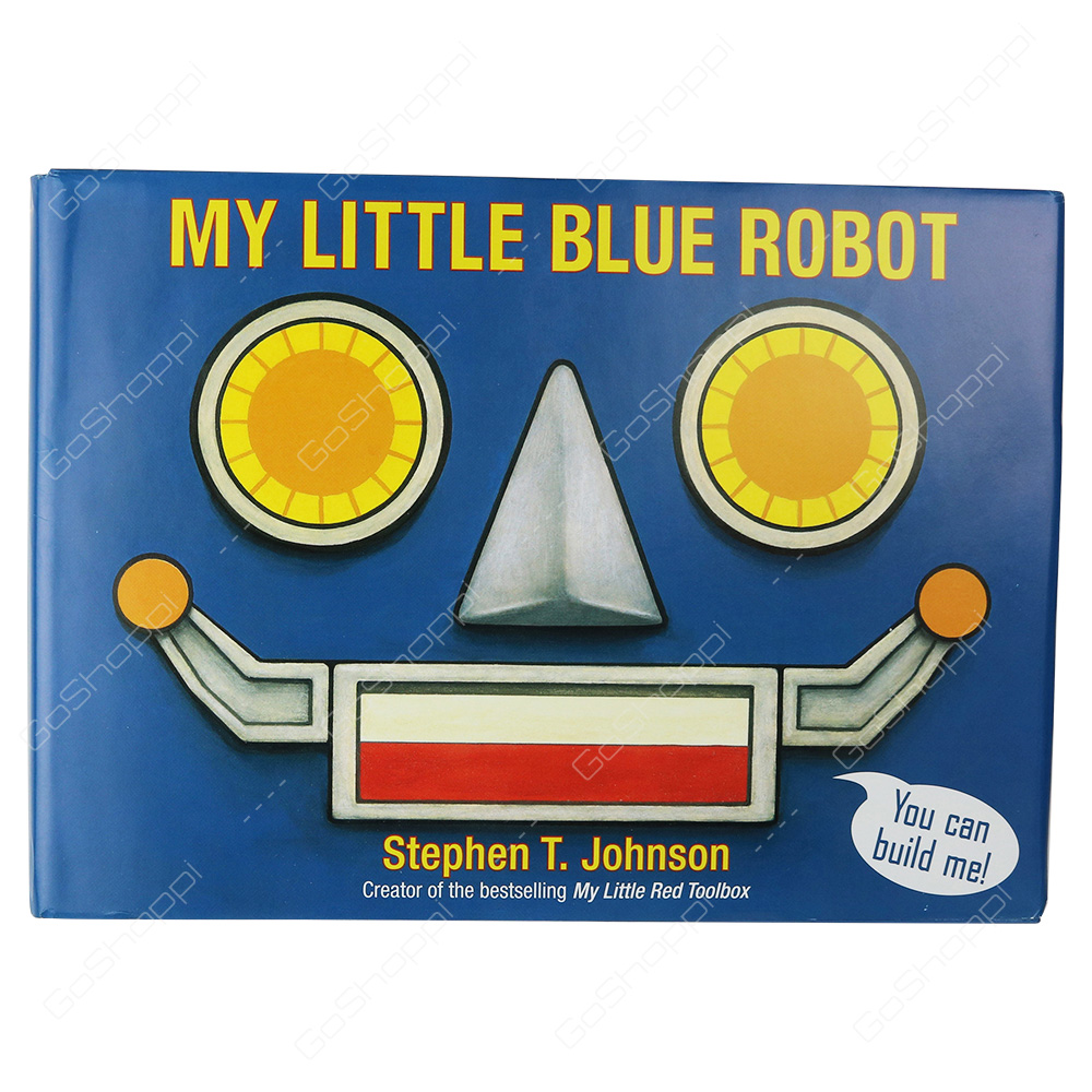 My Little Blue Robot By Stephen T Johnson