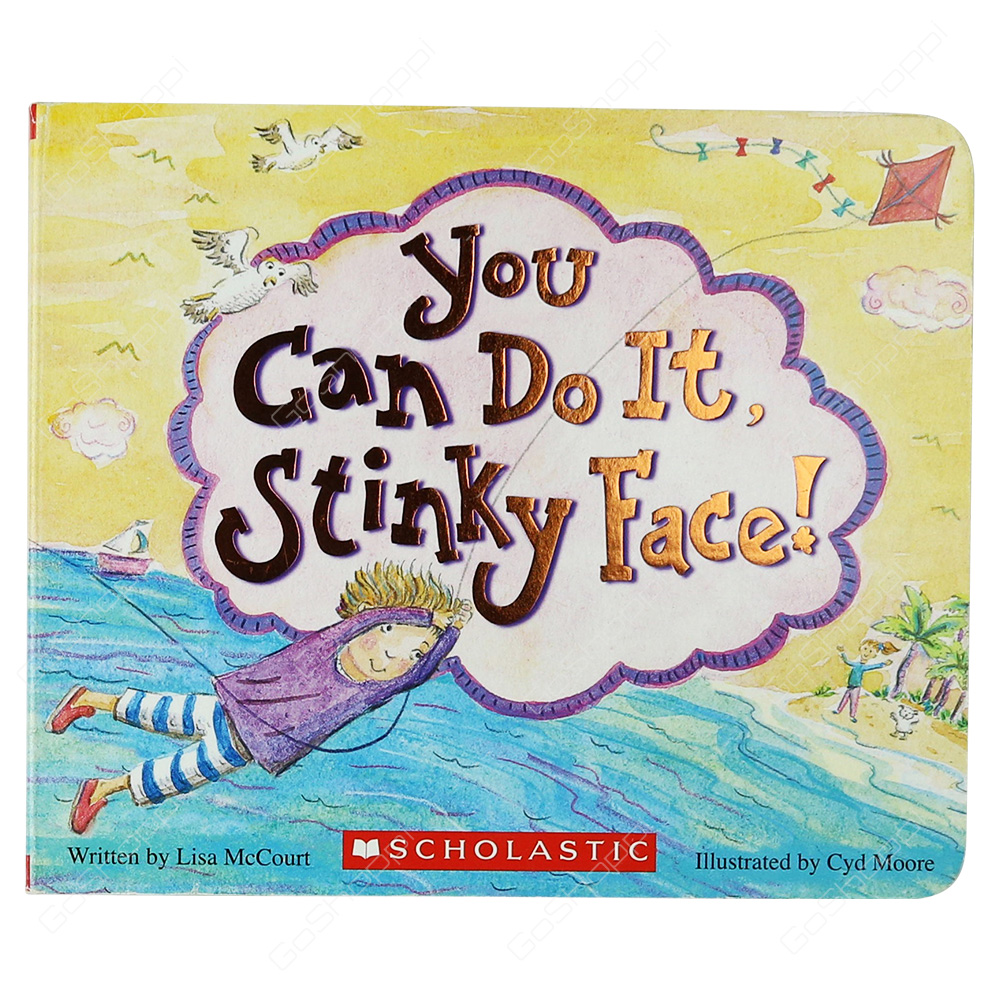 You Can Do It, Stinky Face! By Lisa McCourt